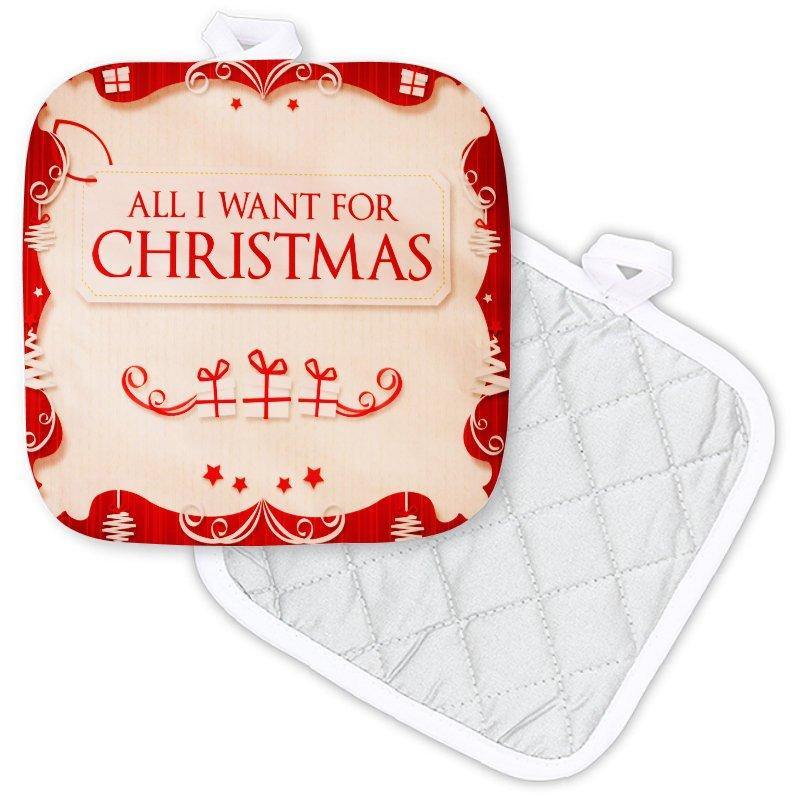 All I Want for Christmas Potholder - Schoppix Gifts